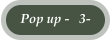 Pop up -   3-